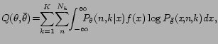 $\displaystyle Q(\theta,\!\bar{\theta})\!=\!\!\displaystyle\sum_{k=1}^{K}\!\sum_...
...}\!\!\!\!\!
P_{\theta}(n,\!k\vert x)f(x)\log P_{\bar{\theta}}(x\!,\!n\!,\!k)dx,$