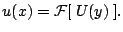 $\displaystyle u(x)={\mathcal F}[\ U(y)\ ].$